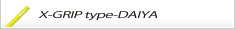X-GRIP type-DAIYA